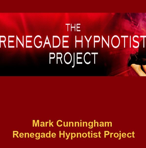 Mark Cunningham – Renegade Hypnotist Project