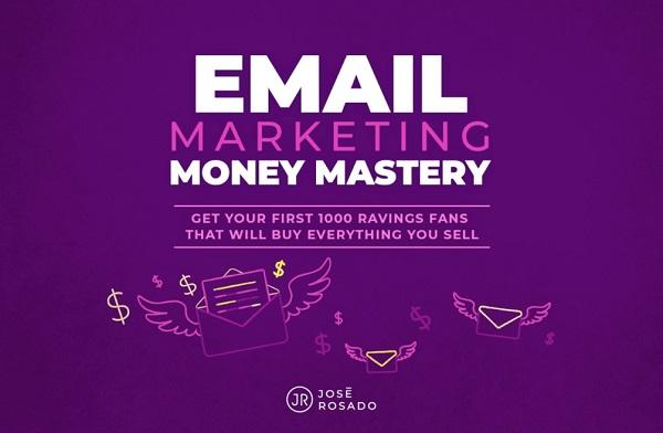 Jose Rosado - Email Marketing Money Mastery