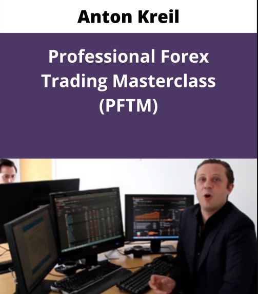 Anton Kreil - Trading Masterclass POTM + PFTM + PTMI Anton Kreil - Trading Masterclass POTM + PFTM + PTMI
