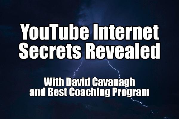 David Cavanagh - YouTube Internet Secrets Revealed