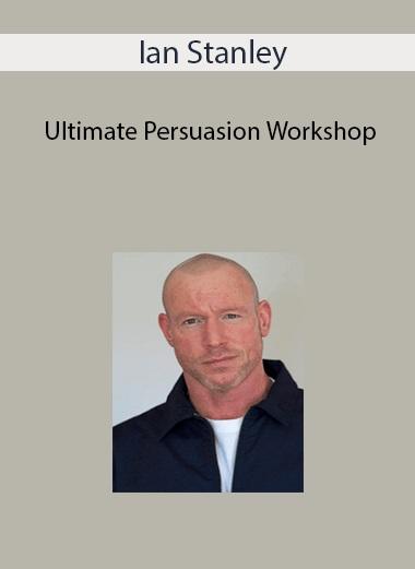 Ian Stanley – Ultimate Persuasion Workshop