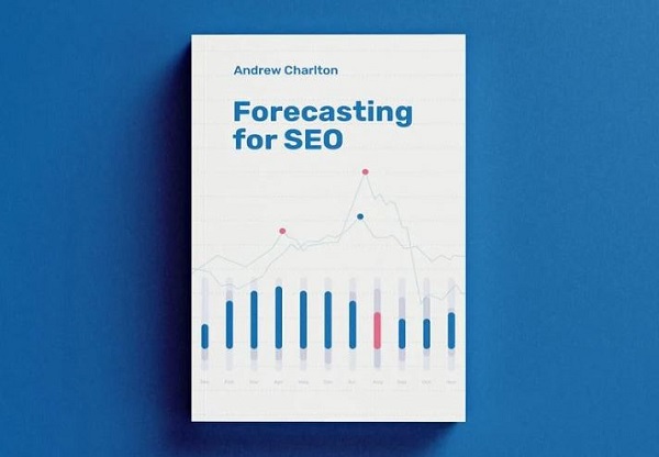 Andrew Charlton – Forecasting For SEO Andrew Charlton – Forecasting For SEO