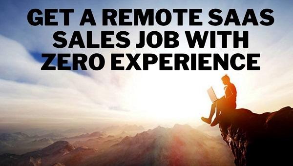 Get a remote SaaS sales job with zero experience