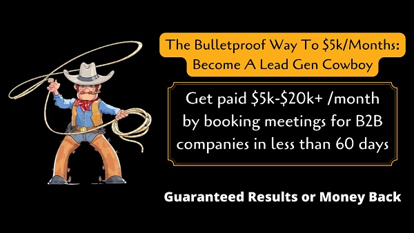 The Bulletproof Way To $5k/Months In 2022: Become A Lead Gen Cowboy