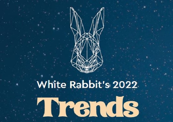 White Rabbit's 2022 Trends