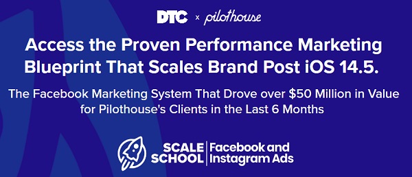[GroupBuy] DTC × Pilot House - Scale School (FB & IG Ads)
