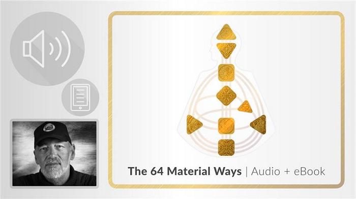 Human Design - THE 64 MATERIAL WAYS(Audio Version) Human Design - THE 64 MATERIAL WAYS(Audio Version)