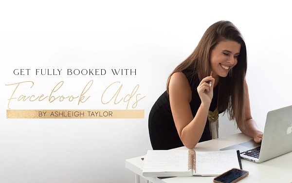 Ashleigh Taylor - Get Fully Booked with Facebook Ads Ashleigh Taylor - Get Fully Booked with Facebook Ads