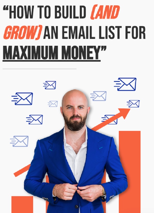 Justin Goff – How To Build and Grow an Email List for Maximum Money