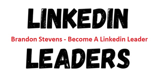 [GroupBuy] Brandon Stevens - Become A Linkedin Leader