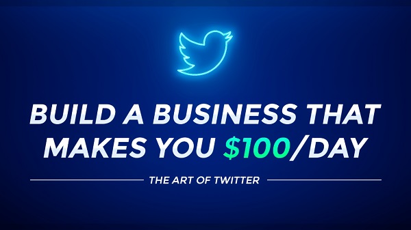 The Art of Twitter: Build a Business That Makes You $100/Day