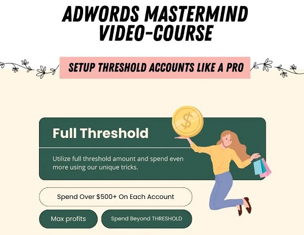 ADWORDS MASTERMIND - Complete Guide to Setting Up Unlimited AdWords Threshold Accounts ADWORDS MASTERMIND - Complete Guide to Setting Up Unlimited AdWords Threshold Accounts