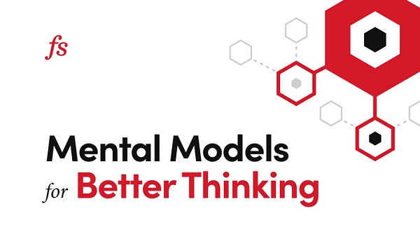 Mental Models for Better Thinking - Farnam Street