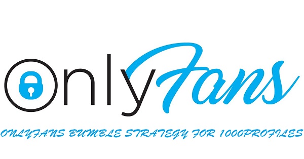 [GroupBuy] ONLYFANS BUMBLE STRATEGY FOR 1000PROFILES