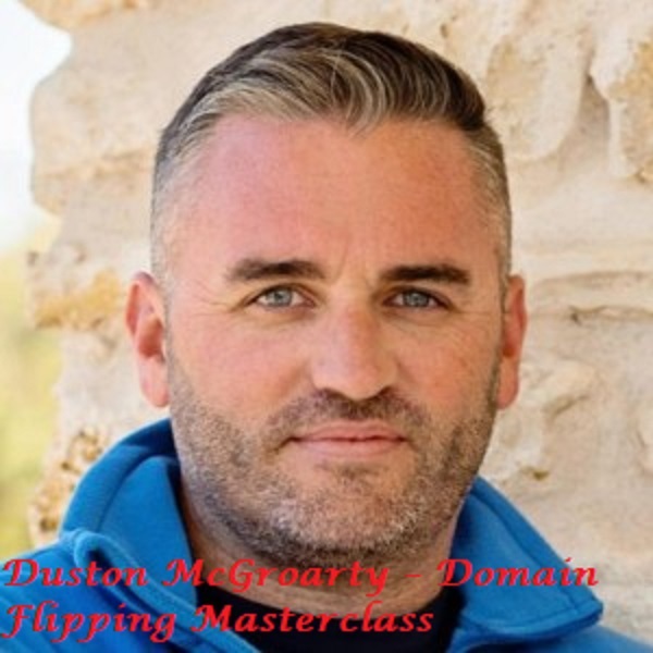 Duston McGroarty – Domain Flipping Masterclass Duston McGroarty – Domain Flipping Masterclass