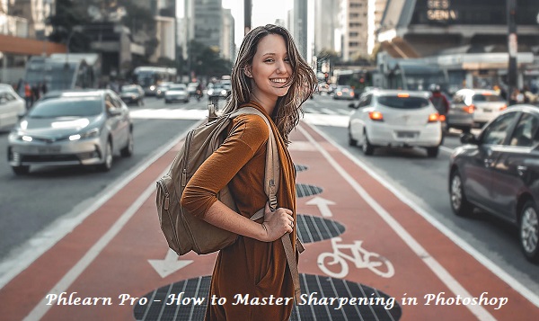 Phlearn Pro – How to Master Sharpening in Photoshop Phlearn Pro – How to Master Sharpening in Photoshop