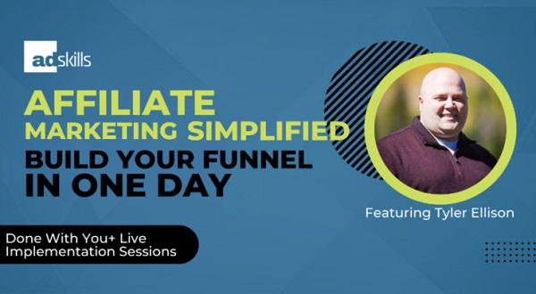 Tyler Ellison (Adskills) – Affiliate Marketing Simplified Build Your Funnel In One Day Tyler Ellison (Adskills) – Affiliate Marketing Simplified Build Your Funnel In One Day