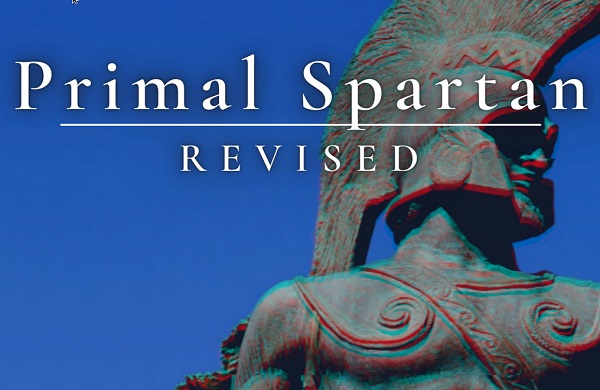 Primal Spartan Revised - There is no Excuse to Stay Weak