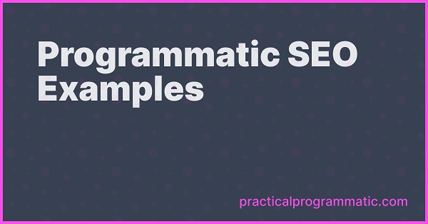 Programmatic SEO with Practical Examples