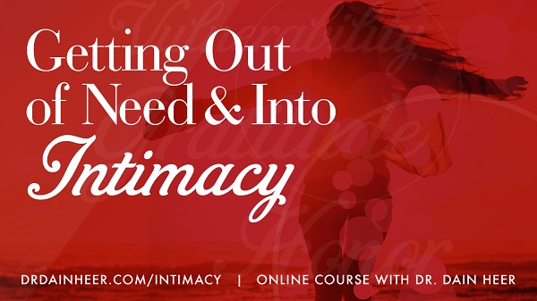 dain-heer-getting-out-of-need-and-into-intimacy